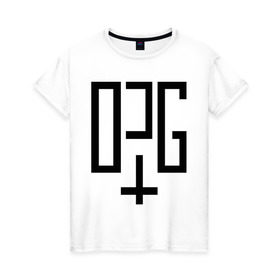 Женская футболка хлопок с принтом OPG в Тюмени, 100% хлопок | прямой крой, круглый вырез горловины, длина до линии бедер, слегка спущенное плечо | opg | группировка | для пацанов | надписи | опг | организованная преступная группа | пацанские