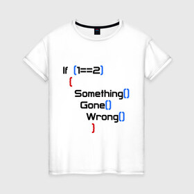 Женская футболка хлопок с принтом if 1=2 в Тюмени, 100% хлопок | прямой крой, круглый вырез горловины, длина до линии бедер, слегка спущенное плечо | 12 | для программистам | если один равно 2 | код | программирование | что то пойдет не так