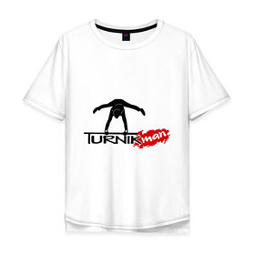 Мужская футболка хлопок Oversize с принтом Turnikman в Тюмени, 100% хлопок | свободный крой, круглый ворот, “спинка” длиннее передней части | Тематика изображения на принте: turnik man | turnikman | work out | workout | ворк аут | турникмен