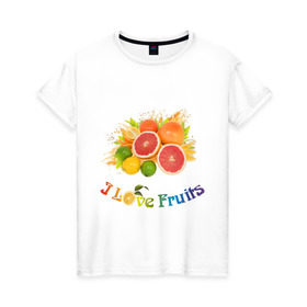 Женская футболка хлопок с принтом i love fruits в Тюмени, 100% хлопок | прямой крой, круглый вырез горловины, длина до линии бедер, слегка спущенное плечо | frut | апельсин | вкусное | грейпфрут | девушкам | лайм | лимон | фрукты | фрукты и ягоды
