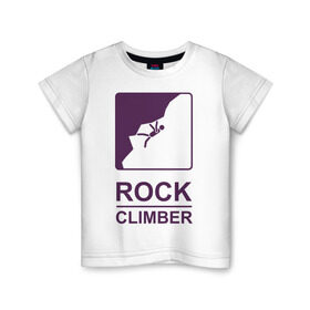 Детская футболка хлопок с принтом Rock climber в Тюмени, 100% хлопок | круглый вырез горловины, полуприлегающий силуэт, длина до линии бедер | climb | rock climber | альпинизм | альпинисты | горы | путь | скалолазанье | скалолазы | спорт