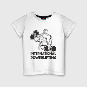 Детская футболка хлопок с принтом International Powerlifting в Тюмени, 100% хлопок | круглый вырез горловины, полуприлегающий силуэт, длина до линии бедер | 