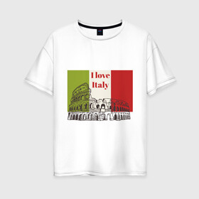 Женская футболка хлопок Oversize с принтом Я love Италия в Тюмени, 100% хлопок | свободный крой, круглый ворот, спущенный рукав, длина до линии бедер
 | Тематика изображения на принте: i love italy | италия | колизей | рим | флаг италии | я люблю италию