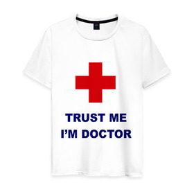 Мужская футболка хлопок с принтом trust me i am doctor в Тюмени, 100% хлопок | прямой крой, круглый вырез горловины, длина до линии бедер, слегка спущенное плечо. | Тематика изображения на принте: верь мне | медик | я доктор