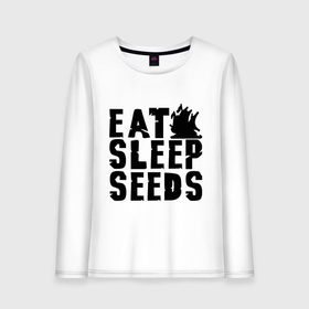 Женский лонгслив хлопок с принтом Eat sleep seeds в Тюмени, 100% хлопок |  | админские | для админов | есть | сисадминам | спать