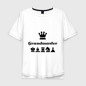 Мужская футболка хлопок Oversize с принтом Grandmaster в Тюмени, 100% хлопок | свободный крой, круглый ворот, “спинка” длиннее передней части | grandmaster | гросмейстер | гроссмейстер | шахматист | шахматы