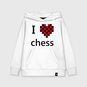 Детская толстовка хлопок с принтом I love chess в Тюмени, 100% хлопок | Круглый горловой вырез, эластичные манжеты, пояс, капюшен | chess | i love chess | шахматы | я люблю шахматы
