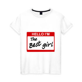 Женская футболка хлопок с принтом Бейджик женский в Тюмени, 100% хлопок | прямой крой, круглый вырез горловины, длина до линии бедер, слегка спущенное плечо | the best girl | бейдж | бейджик | для влюбленных | для двоих | для пар | парные