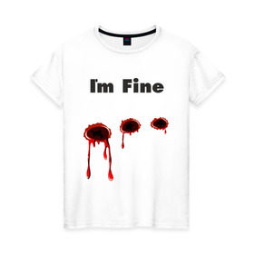 Женская футболка хлопок с принтом Пулевое ранение в Тюмени, 100% хлопок | прямой крой, круглый вырез горловины, длина до линии бедер, слегка спущенное плечо | cool777 | im fine | в порядке | кровь | рана | шрам