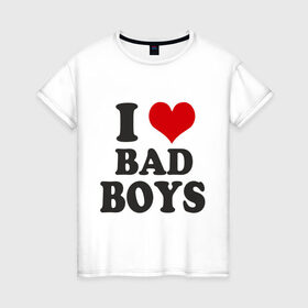 Женская футболка хлопок с принтом i love bad boys - я люблю плохих парней в Тюмени, 100% хлопок | прямой крой, круглый вырез горловины, длина до линии бедер, слегка спущенное плечо | девушкам | мальчики | парни | прикольная надпись