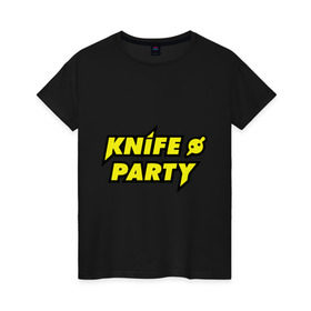 Женская футболка хлопок с принтом Knife party в Тюмени, 100% хлопок | прямой крой, круглый вырез горловины, длина до линии бедер, слегка спущенное плечо | dubstep | вечеринка | даб степ | дабстеп | музыка