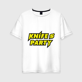 Женская футболка хлопок Oversize с принтом Knife party в Тюмени, 100% хлопок | свободный крой, круглый ворот, спущенный рукав, длина до линии бедер
 | dubstep | вечеринка | даб степ | дабстеп | музыка