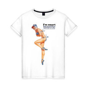 Женская футболка хлопок с принтом Im smart beautiful... в Тюмени, 100% хлопок | прямой крой, круглый вырез горловины, длина до линии бедер, слегка спущенное плечо | america | pin up | retro | америка | винтаж | пин ап | ретро