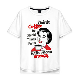 Мужская футболка хлопок Oversize с принтом Drink Coffee в Тюмени, 100% хлопок | свободный крой, круглый ворот, “спинка” длиннее передней части | america | retro | америка | винтаж | ретро