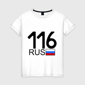 Женская футболка хлопок с принтом Республика Татарстан-116 в Тюмени, 100% хлопок | прямой крой, круглый вырез горловины, длина до линии бедер, слегка спущенное плечо | автомобиль | города | машина | номера | регионы россии