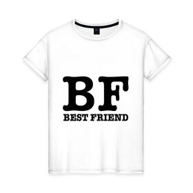 Женская футболка хлопок с принтом Лучший друг в Тюмени, 100% хлопок | прямой крой, круглый вырез горловины, длина до линии бедер, слегка спущенное плечо | best friend | bf | лучший друг | подарок подруге