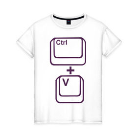 Женская футболка хлопок с принтом CTRL+V в Тюмени, 100% хлопок | прямой крой, круглый вырез горловины, длина до линии бедер, слегка спущенное плечо | 
