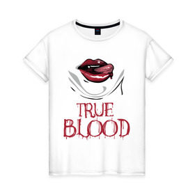 Женская футболка хлопок с принтом true blood в Тюмени, 100% хлопок | прямой крой, круглый вырез горловины, длина до линии бедер, слегка спущенное плечо | true blood | вампиры | настоящая кровь | сериалы | тв сериалы