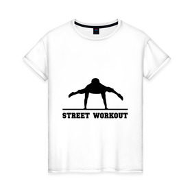 Женская футболка хлопок с принтом Street Workout V в Тюмени, 100% хлопок | прямой крой, круглый вырез горловины, длина до линии бедер, слегка спущенное плечо | street workout | workout | воркаут | стрит воркаут