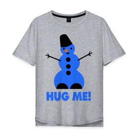 Мужская футболка хлопок Oversize с принтом Обними меня в Тюмени, 100% хлопок | свободный крой, круглый ворот, “спинка” длиннее передней части | новогодние | новый год 2013 | обними меня | снеговик
