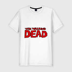 Мужская футболка премиум с принтом The Walking Dead в Тюмени, 92% хлопок, 8% лайкра | приталенный силуэт, круглый вырез ворота, длина до линии бедра, короткий рукав | живые мертвецы | кино | сериал | телевидение | телесериал | ходячие мертвецы