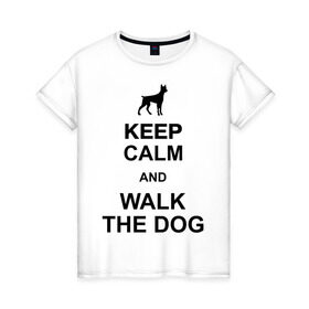 Женская футболка хлопок с принтом Walk the dog в Тюмени, 100% хлопок | прямой крой, круглый вырез горловины, длина до линии бедер, слегка спущенное плечо | keep calm | оставайся спокойным | пес | плакат | погуляй с собакой | собака