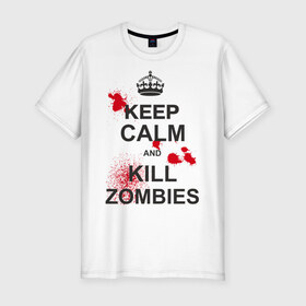 Мужская футболка премиум с принтом Keep calm and kill zombies в Тюмени, 92% хлопок, 8% лайкра | приталенный силуэт, круглый вырез ворота, длина до линии бедра, короткий рукав | корона | кровь | мертвец | оставайся спокойным
