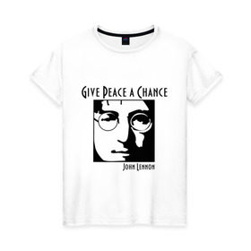 Женская футболка хлопок с принтом John Lennon (Джон Леннон) Give Peace a Chance в Тюмени, 100% хлопок | прямой крой, круглый вырез горловины, длина до линии бедер, слегка спущенное плечо | beatles | give peace a chance | john lennon | битлз | джон леннон | знаменитости | знаменитые личности | портрет