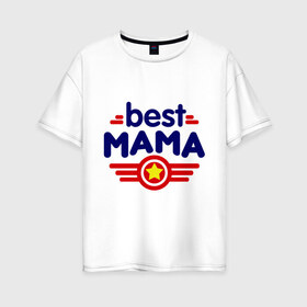 Женская футболка хлопок Oversize с принтом Best mama logo в Тюмени, 100% хлопок | свободный крой, круглый ворот, спущенный рукав, длина до линии бедер
 | best mama | в подарок маме | для мамы | для родственников | лучшая мама | подарок маме | самые лучшие | семья