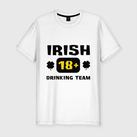 Мужская футболка премиум с принтом Irish drinking team в Тюмени, 92% хлопок, 8% лайкра | приталенный силуэт, круглый вырез ворота, длина до линии бедра, короткий рукав | patricks day | saint patricks day | день патрика | день святого патрика | ирландия | клевер | четырехлистный клевер