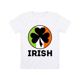 Детская футболка хлопок с принтом Irish - цвет флага в Тюмени, 100% хлопок | круглый вырез горловины, полуприлегающий силуэт, длина до линии бедер | patricks day | saint patricks day | день патрика | день святого патрика | клевер | четырехлистный клевер