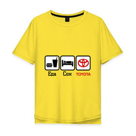 Мужская футболка хлопок Oversize с принтом Главное в жизни - еда, сон , Toyota. в Тюмени, 100% хлопок | свободный крой, круглый ворот, “спинка” длиннее передней части | toyota | автобренды | логотип тойота