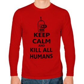 Мужской лонгслив хлопок с принтом Keep calm and kill all humans в Тюмени, 100% хлопок |  | Тематика изображения на принте: bender | keep calm | keep calm and kill all humans | бендер
