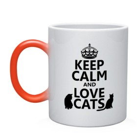 Кружка хамелеон с принтом Keep calm and love cats. в Тюмени, керамика | меняет цвет при нагревании, емкость 330 мл | keep calm | keep calm and love cats | сохраняйте спокойствие