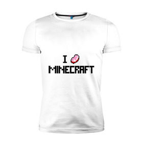 Мужская футболка премиум с принтом I love minecraft в Тюмени, 92% хлопок, 8% лайкра | приталенный силуэт, круглый вырез ворота, длина до линии бедра, короткий рукав | boom | i love minecraft | minecraft | игры | компьютерные игры | майнкрафт | я люблю майнкрафт