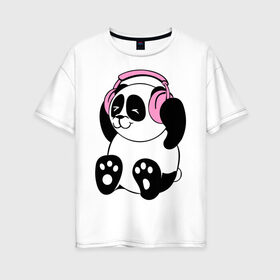 Женская футболка хлопок Oversize с принтом Panda in headphones (панда в наушниках) в Тюмени, 100% хлопок | свободный крой, круглый ворот, спущенный рукав, длина до линии бедер
 | панда