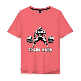 Мужская футболка хлопок Oversize с принтом Train hard (тренируйся усердно) в Тюмени, 100% хлопок | свободный крой, круглый ворот, “спинка” длиннее передней части | powerlifting