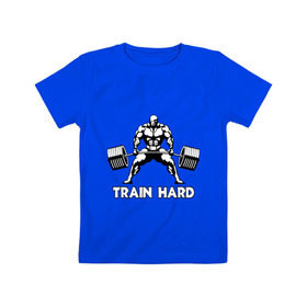 Детская футболка хлопок с принтом Train hard (тренируйся усердно) в Тюмени, 100% хлопок | круглый вырез горловины, полуприлегающий силуэт, длина до линии бедер | powerlifting