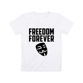 Детская футболка хлопок с принтом Freedom forever в Тюмени, 100% хлопок | круглый вырез горловины, полуприлегающий силуэт, длина до линии бедер | freedom | freedom forever | виндета | свобода на всегда
