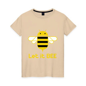Женская футболка хлопок с принтом Android - Let It Bee в Тюмени, 100% хлопок | прямой крой, круглый вырез горловины, длина до линии бедер, слегка спущенное плечо | 