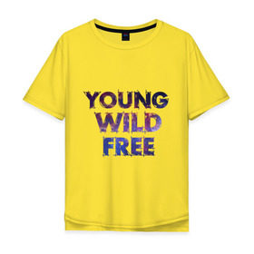 Мужская футболка хлопок Oversize с принтом Young wild free в Тюмени, 100% хлопок | свободный крой, круглый ворот, “спинка” длиннее передней части | young wild free | интернет приколы | космическая тема | космос