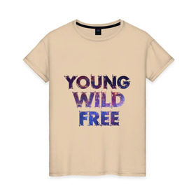 Женская футболка хлопок с принтом Young wild free в Тюмени, 100% хлопок | прямой крой, круглый вырез горловины, длина до линии бедер, слегка спущенное плечо | young wild free | интернет приколы | космическая тема | космос