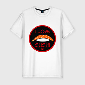 Мужская футболка премиум с принтом Love Sushi в Тюмени, 92% хлопок, 8% лайкра | приталенный силуэт, круглый вырез ворота, длина до линии бедра, короткий рукав | Тематика изображения на принте: i love sushi | love sushi | sushi | суши