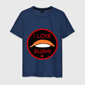 Мужская футболка хлопок с принтом Love Sushi в Тюмени, 100% хлопок | прямой крой, круглый вырез горловины, длина до линии бедер, слегка спущенное плечо. | Тематика изображения на принте: i love sushi | love sushi | sushi | суши