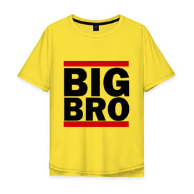 Мужская футболка хлопок Oversize с принтом BIG BRO в Тюмени, 100% хлопок | свободный крой, круглый ворот, “спинка” длиннее передней части | Тематика изображения на принте: big bro | биг бро | бро