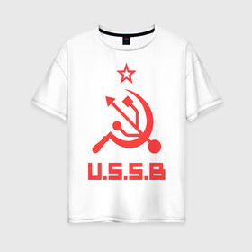 Женская футболка хлопок Oversize с принтом USSB в Тюмени, 100% хлопок | свободный крой, круглый ворот, спущенный рукав, длина до линии бедер
 | серп и молот | советский союз | ссср