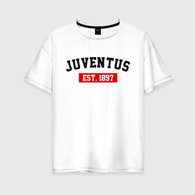 Женская футболка хлопок Oversize с принтом FC Juventus Est 1897 в Тюмени, 100% хлопок | свободный крой, круглый ворот, спущенный рукав, длина до линии бедер
 | fc juventus | juventus | ювентус
