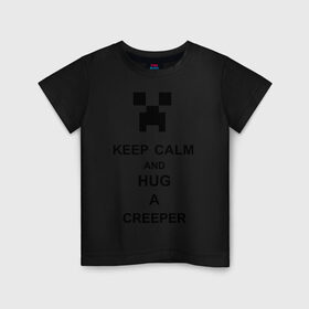 Детская футболка хлопок с принтом keep calm and hug a creeper в Тюмени, 100% хлопок | круглый вырез горловины, полуприлегающий силуэт, длина до линии бедер | keep calm | keep calm and hug a creeper