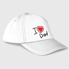 Бейсболка с принтом love dad в Тюмени, 100% хлопок | классический козырек, металлическая застежка-регулятор размера | i love dad | для отца | для папы | отцу | папа | я люблю отца