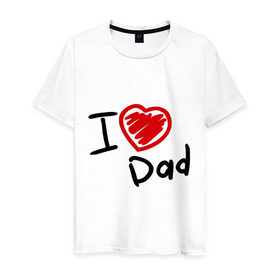 Мужская футболка хлопок с принтом love dad в Тюмени, 100% хлопок | прямой крой, круглый вырез горловины, длина до линии бедер, слегка спущенное плечо. | i love dad | для отца | для папы | отцу | папа | я люблю отца